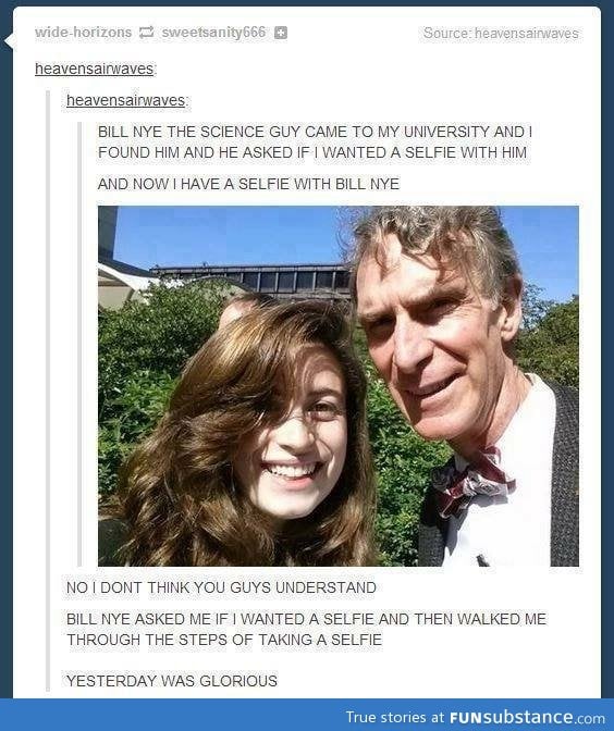 Bill nye really loves selfies