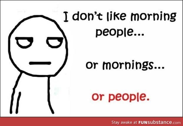 Especially mornings...