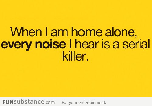 When I'm home alone