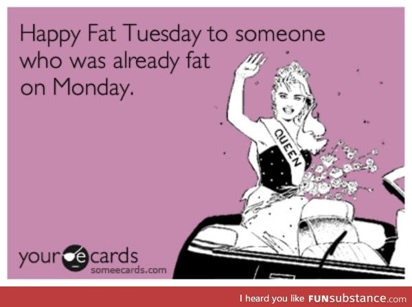 Happy Fat Tuesday