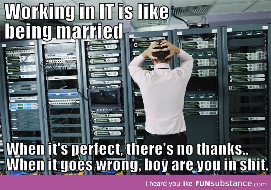 Why working in IT is like being married