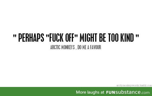 Arctic Monkeys, beautiful lyricism as always.