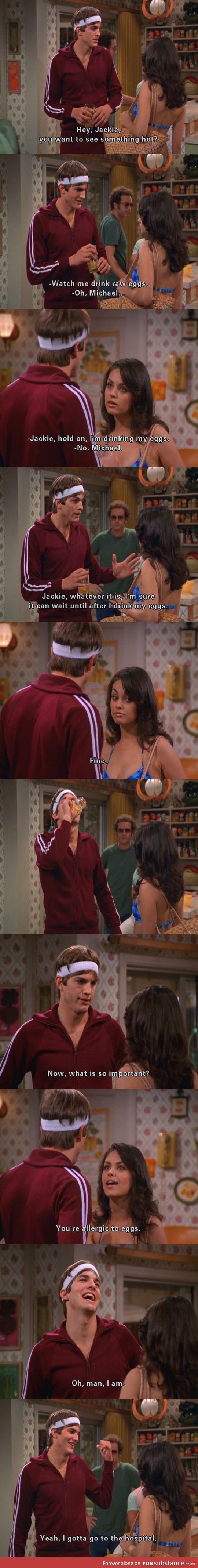 Kelso was never the brightest tool in the shed