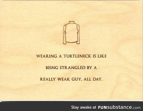 i hate turtlenecks...