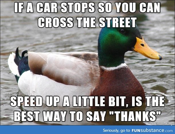 As a pedestrian, a biker and a driver