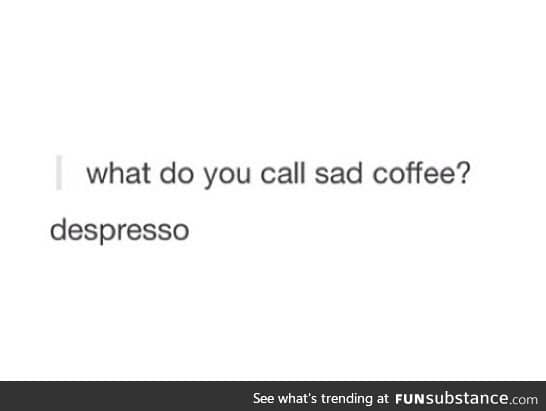 Sad Coffee