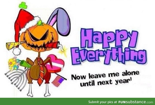 Happy Everything!