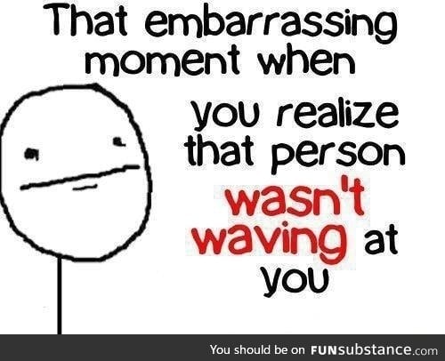 Embarrassing moment