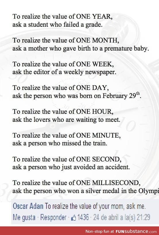 To realize the value of one hour ask a kid forced to go to church every sunday