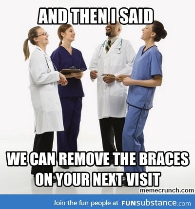 As someone with braces, I get this a lot