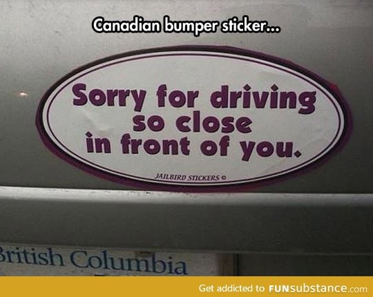 You can't get mad at a canadian