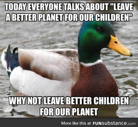 Leave a better planet for our children?