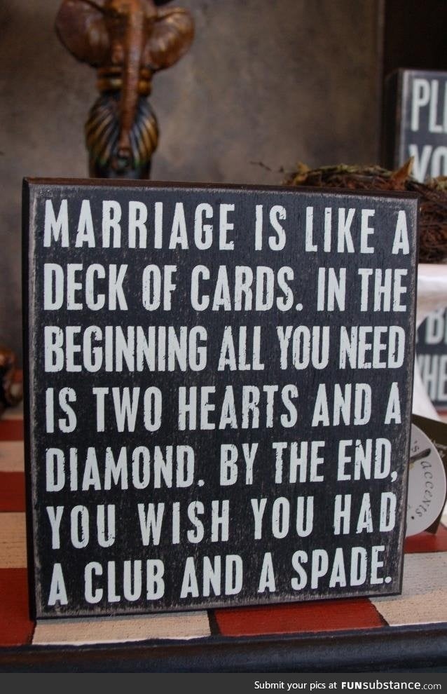 Marriage is like a deck of cards