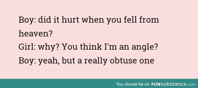 So after studying SATs, I've learnt that obtuse also means dumb..