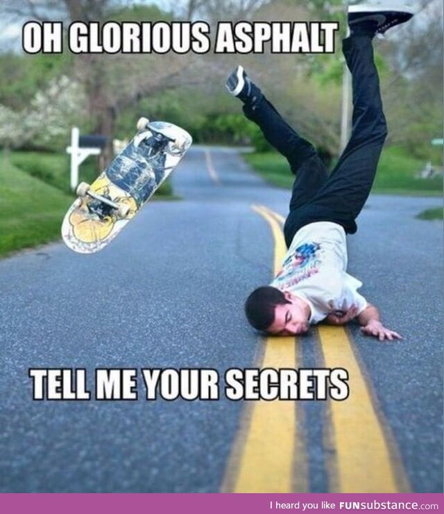 As a newbie skater. The secrets must be told