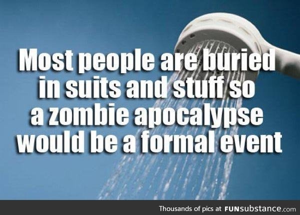 What do you call a zombie in a tuxedo? Black, White, and Dead all over.