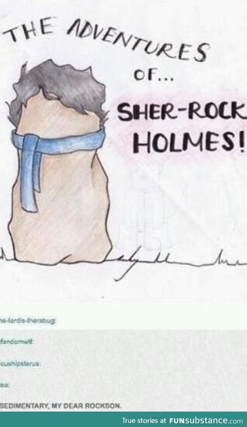 Sher-rock Holmes!