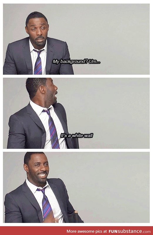 "So Idris, could you describe your background for us?"