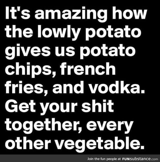 Thank lord for potatos