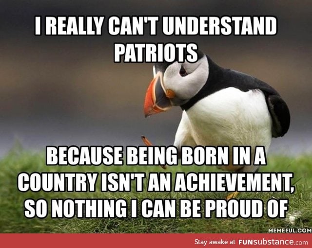 Same for being proud of being white, black, etc