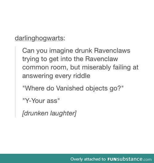 Drunken Ravenclaws