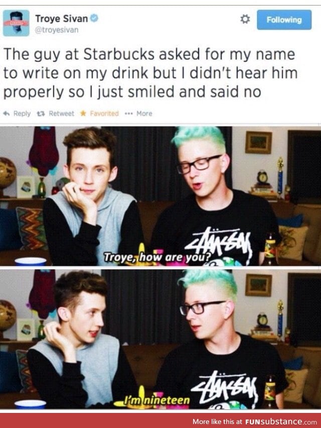 Troye Sivan, everybody.