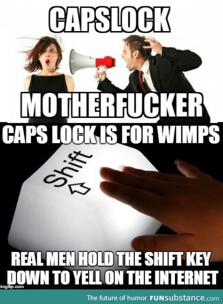 Real men use shift