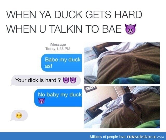 When ur duck get hard