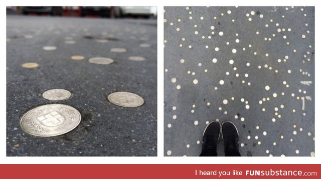 In Switzerland we are so rich, that we can put coins in the concrete - just for fun!