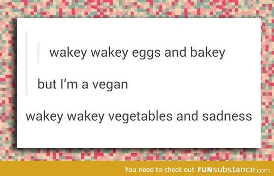 Vegan wake up call