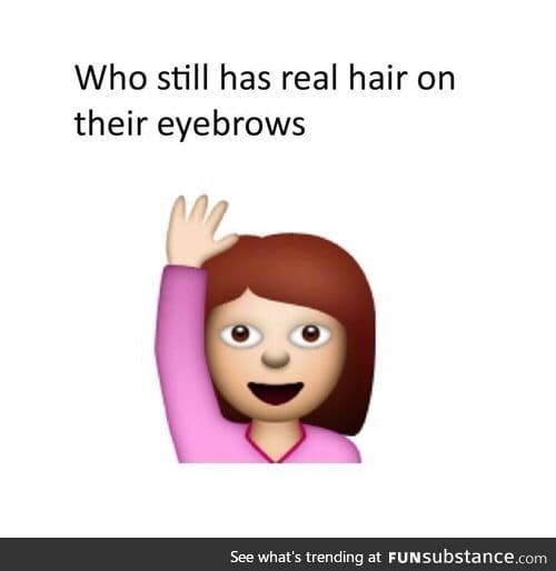 But that emoji doesn't even have eyebrows?