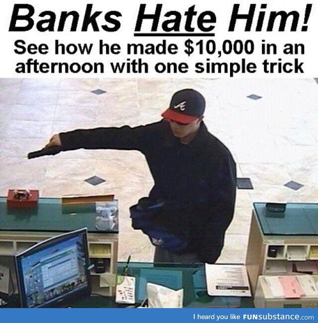 Banks hate him