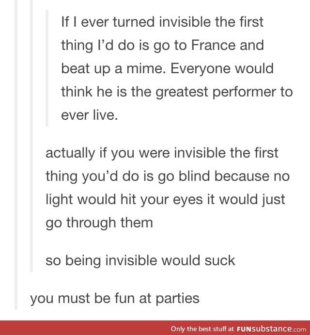 What would you do if you turned invisible?