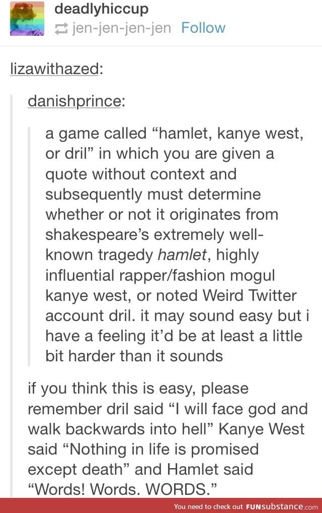 Hamlet, Kanye West, or Dril