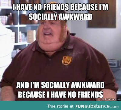 socially awkward...