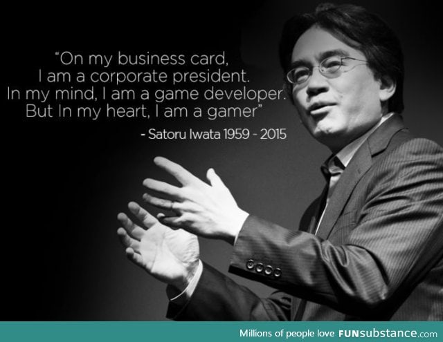 Beautiful Quote from Iwata, Rest In Peace