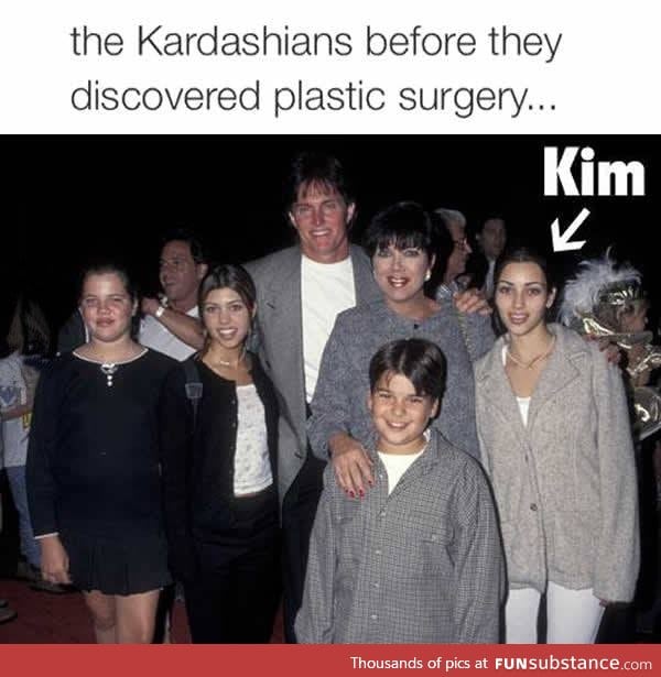 The kardashians. Wow