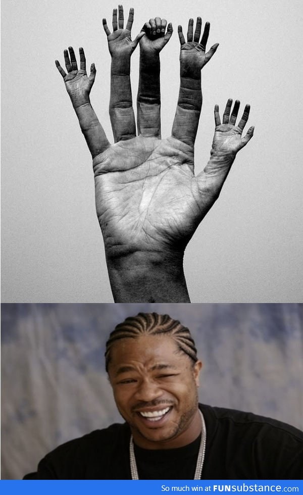 Yo Dawg I Heard That You Like Hands