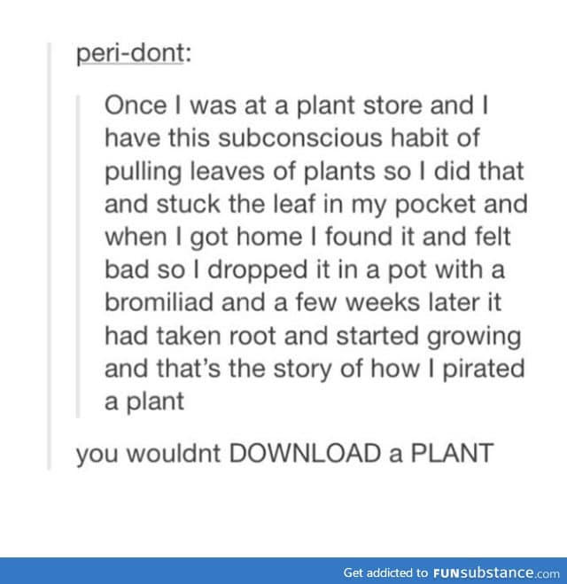 You wouldn't download a pLANT