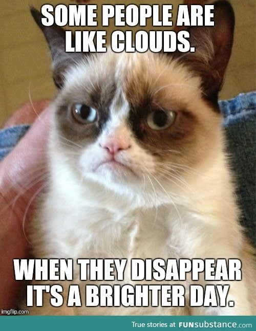 Some people are like clouds