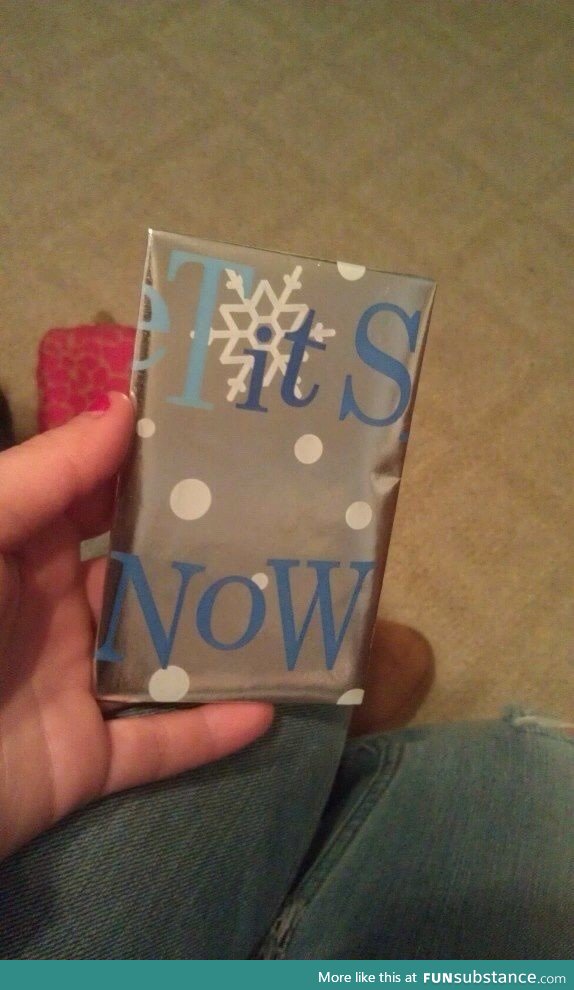 Maybe using "let it snow" wrapping paper wasn't a good idea