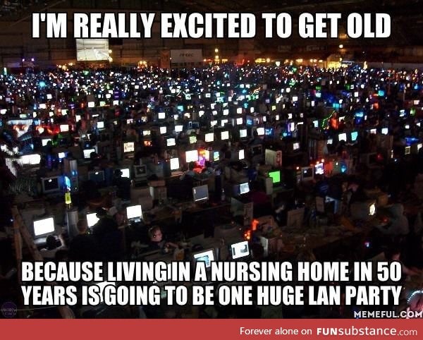 I'm really excited to get old