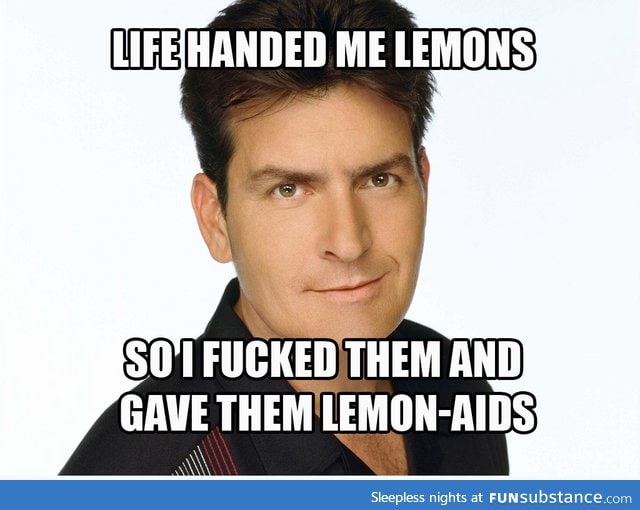 Life gave Charlie Sheen lemons