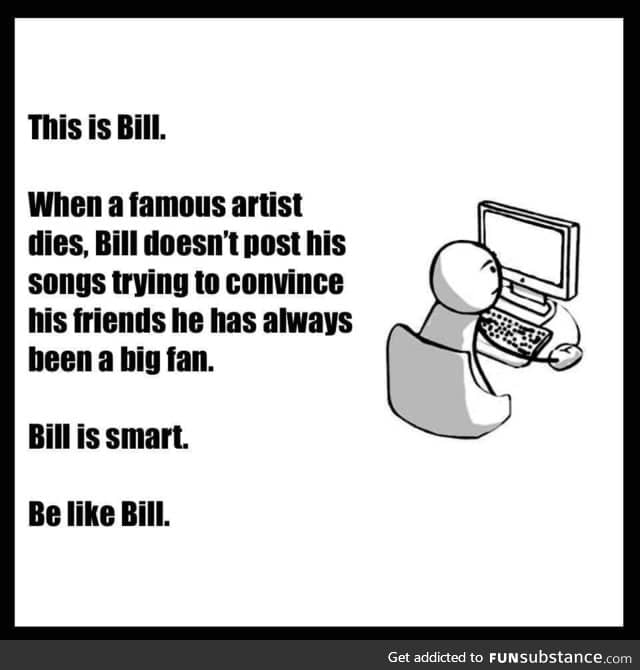 Be like Bill!