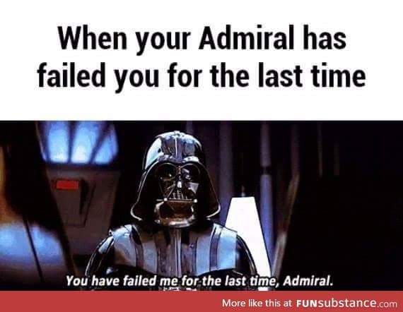 Failed for admiral time your last the you when has