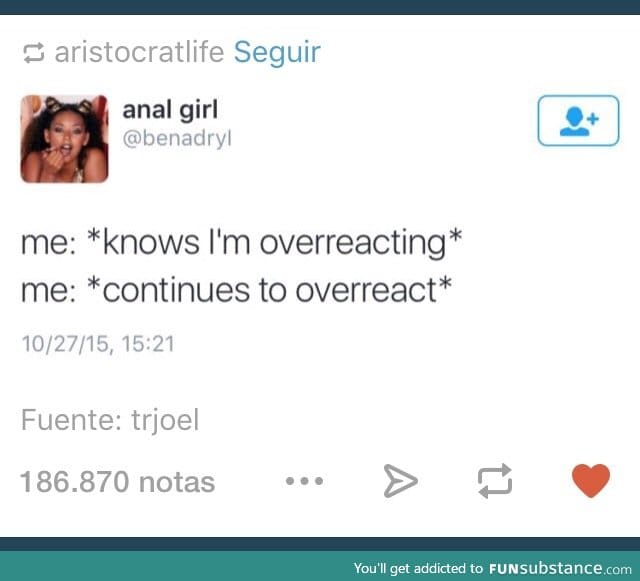 Hell yeah i am, overreacting is fun