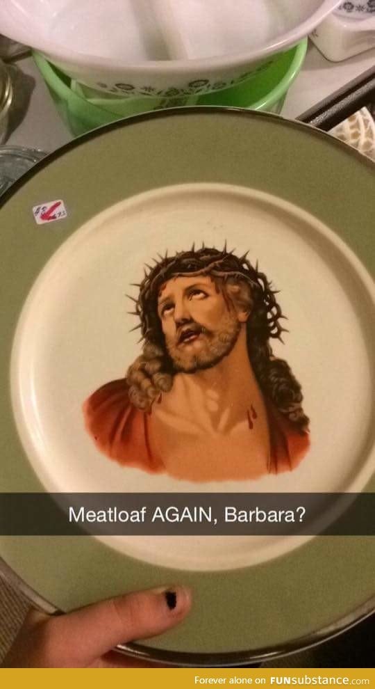 Meatloaf again ?