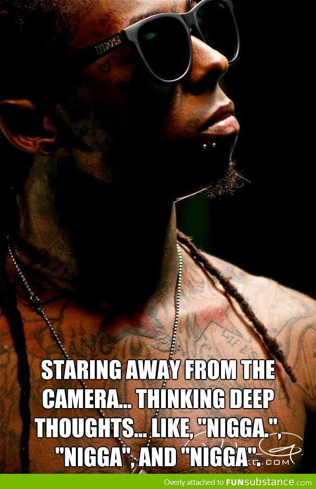 Oh Li'l Wayne, you so deep