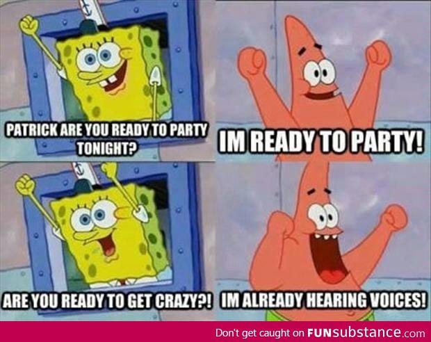 Ready to party Patrick?!