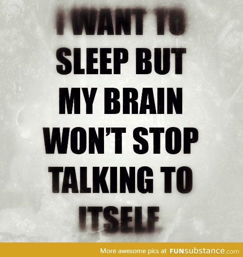 Sleep? Pffft, who needs that? Not me, ahahahahahahahaha, I'm fine!!!!!!